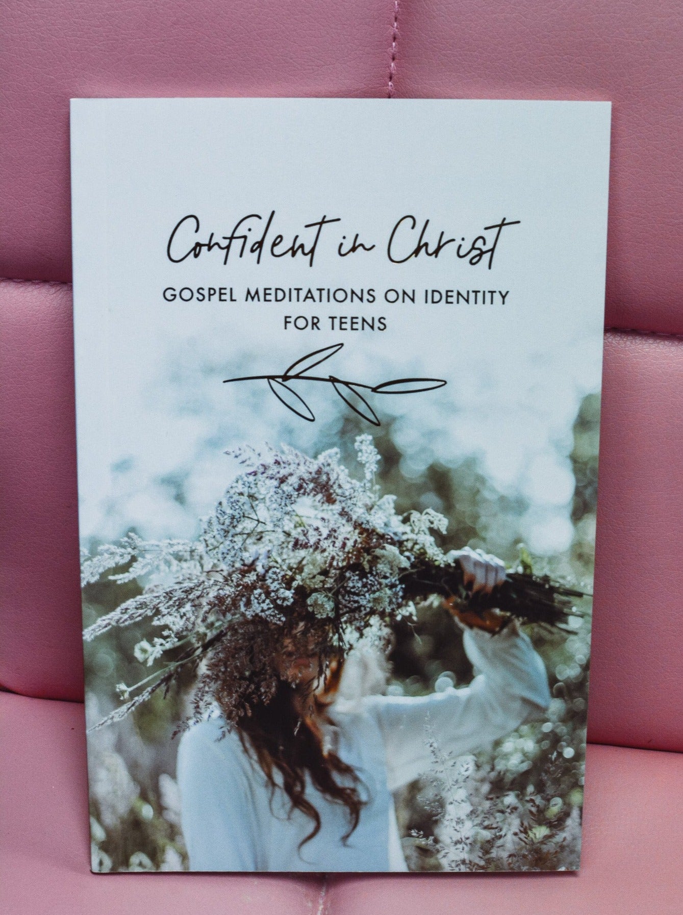 Confident in Christ: Identity for Teens Confident in Christ: Identity for Teens
